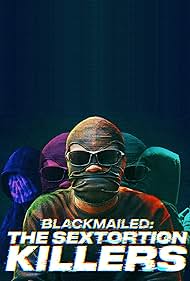 Blackmailed: The Sextortion Killers (2025)