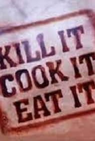 Kill it, Cook it, Eat it (2007)