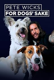 Pete Wicks: For Dogs' Sake (2025)