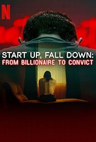 Start Up, Fall Down: From Billionaire to Convict (2025)