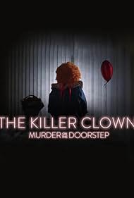The Killer Clown: Murder on the Doorstep (2025)
